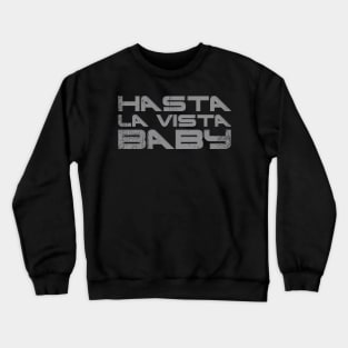 Hasta la Vista Crewneck Sweatshirt